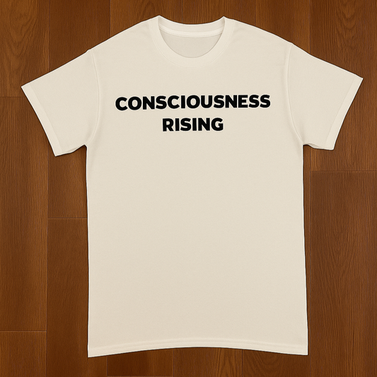 CONSCIOUSNESS RISING Tee
